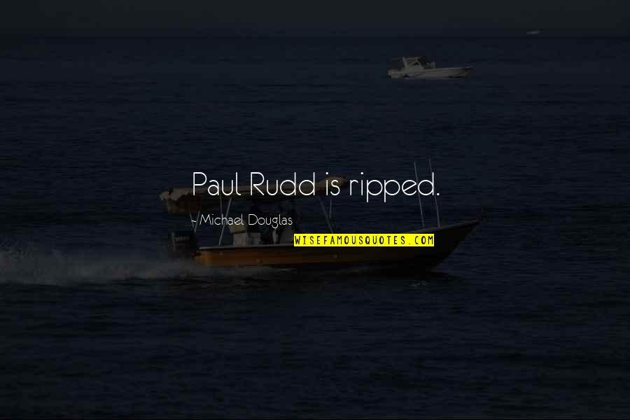 Gebeurtenissen 2010 Quotes By Michael Douglas: Paul Rudd is ripped. Gebeurtenissen 2010 Quotes By Michael Douglas: Paul Rudd is ripped.