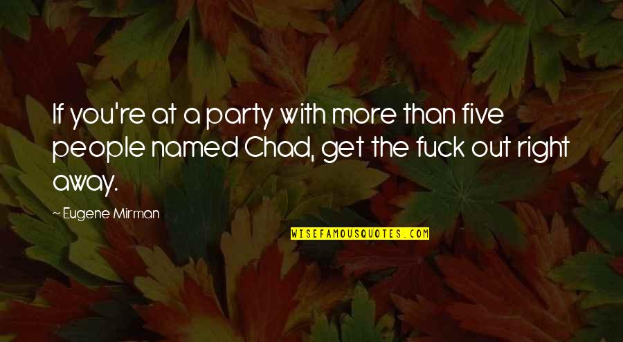 Gebeurtenissen 2020 Quotes By Eugene Mirman: If you're at a party with more than Gebeurtenissen 2020 Quotes By Eugene Mirman: If you're at a party with more than