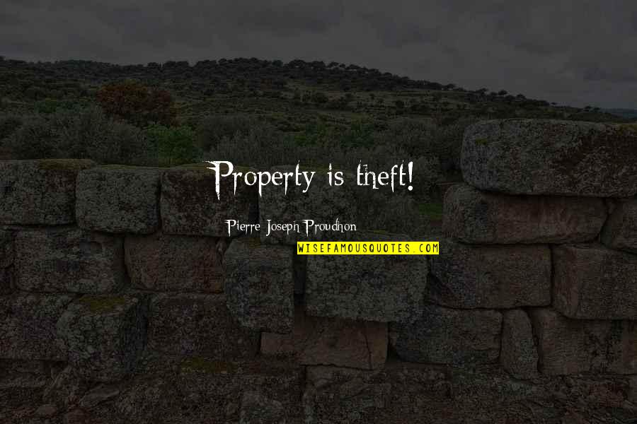 Gebhardt Enchilada Quotes By Pierre-Joseph Proudhon: Property is theft!