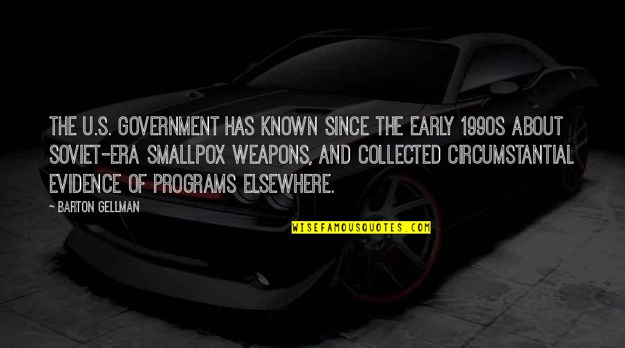 Gebhardt Vw Quotes By Barton Gellman: The U.S. government has known since the early Gebhardt Vw Quotes By Barton Gellman: The U.S. government has known since the early