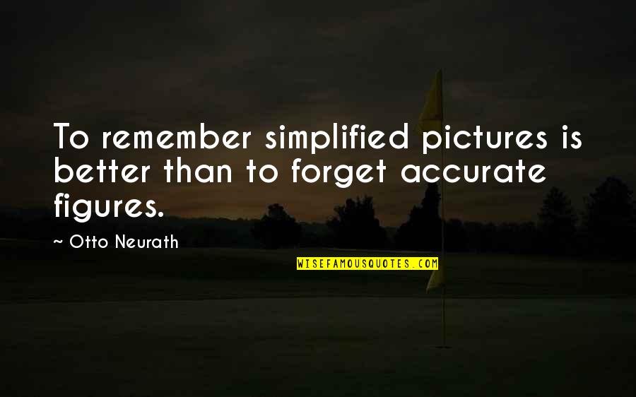 Gebhardts Quotes By Otto Neurath: To remember simplified pictures is better than to