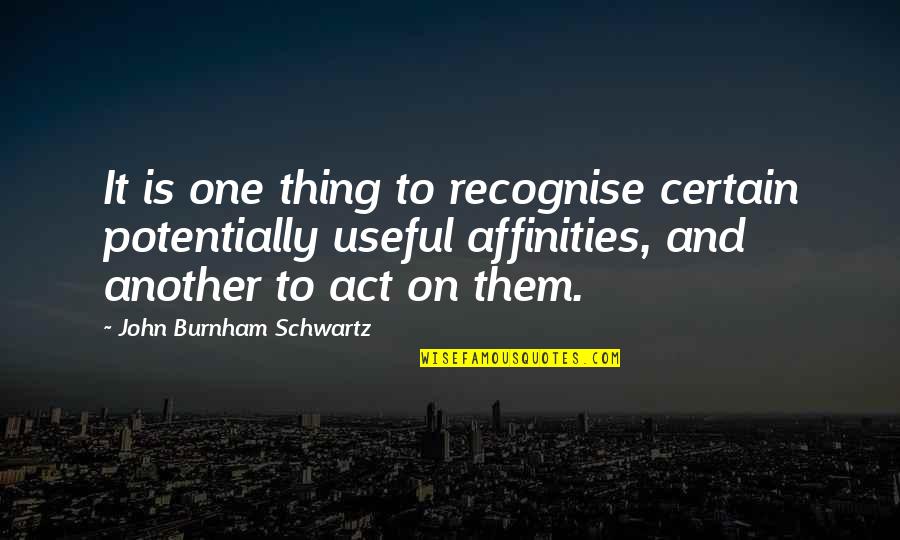 Gebler Racing Quotes By John Burnham Schwartz: It is one thing to recognise certain potentially Gebler Racing Quotes By John Burnham Schwartz: It is one thing to recognise certain potentially
