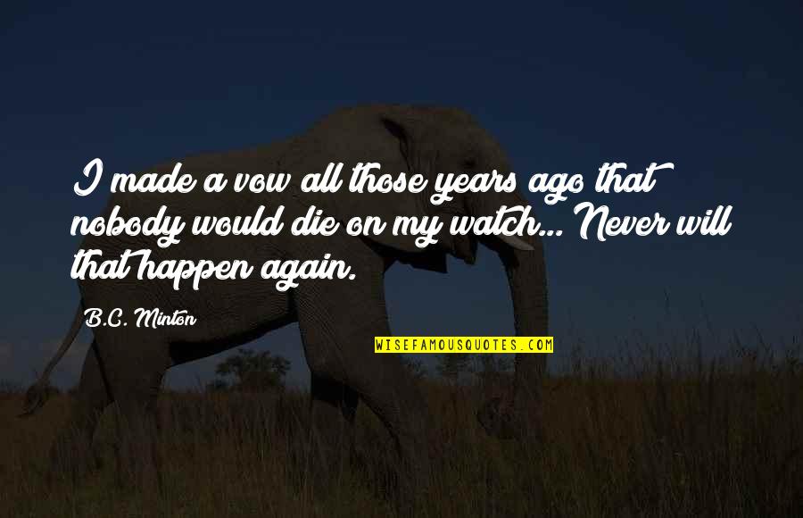 Gebo Tools Quotes By B.C. Minton: I made a vow all those years ago