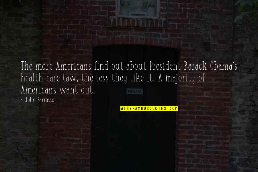 Gebo Tools Quotes By John Barrasso: The more Americans find out about President Barack