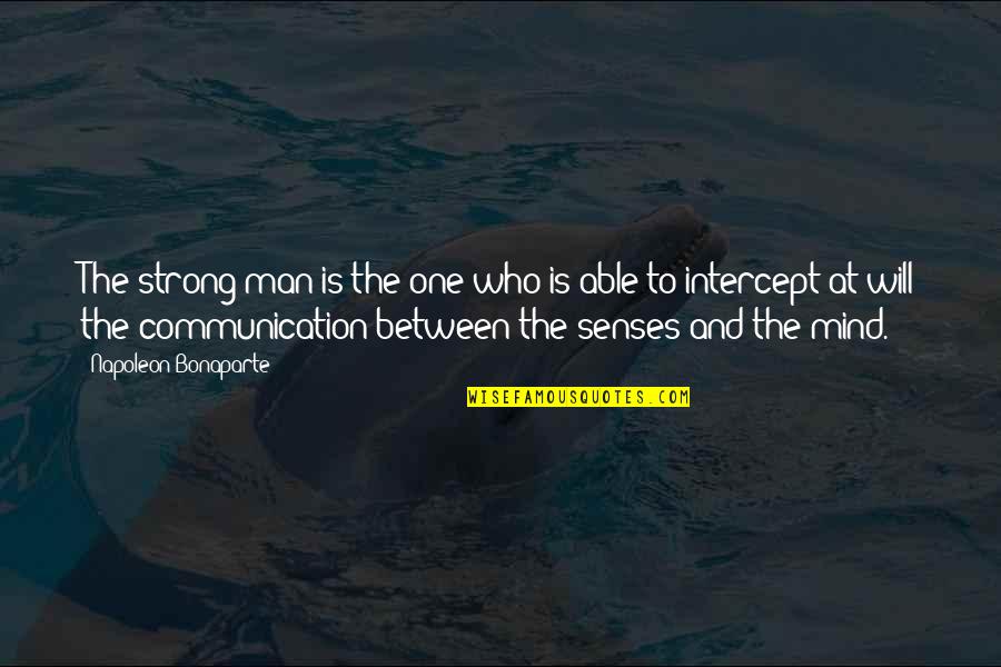 Gebo Tools Quotes By Napoleon Bonaparte: The strong man is the one who is