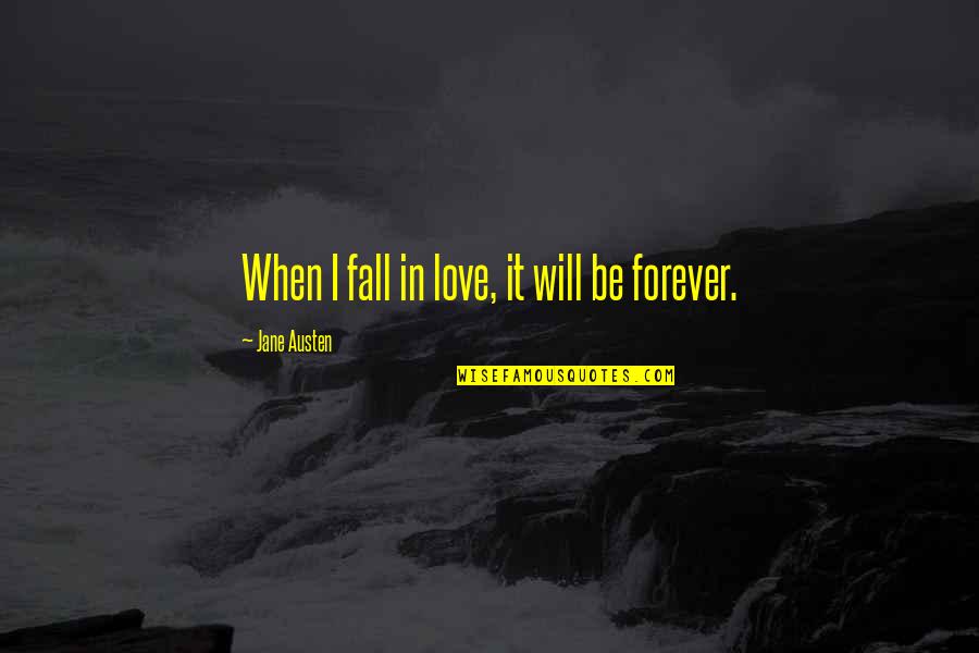 Geborgen In English Quotes By Jane Austen: When I fall in love, it will be Geborgen In English Quotes By Jane Austen: When I fall in love, it will be