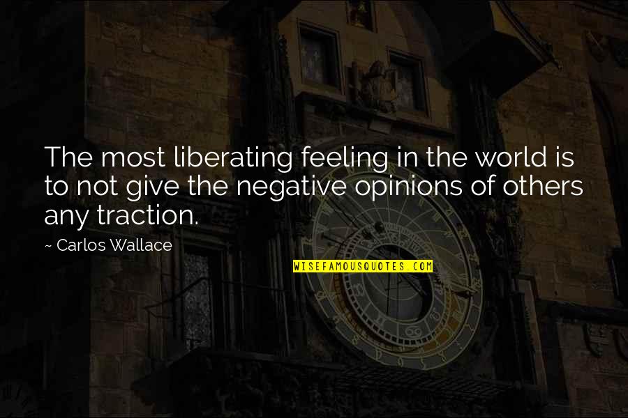 Gebouwen Hoofdletter Quotes By Carlos Wallace: The most liberating feeling in the world is