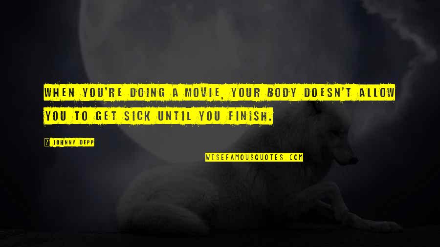 Gebouwen Rusland Quotes By Johnny Depp: When you're doing a movie, your body doesn't