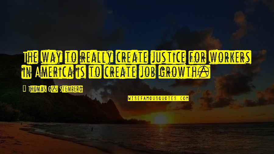 Gebouwen Rusland Quotes By Thomas G. Stemberg: The way to really create justice for workers Gebouwen Rusland Quotes By Thomas G. Stemberg: The way to really create justice for workers