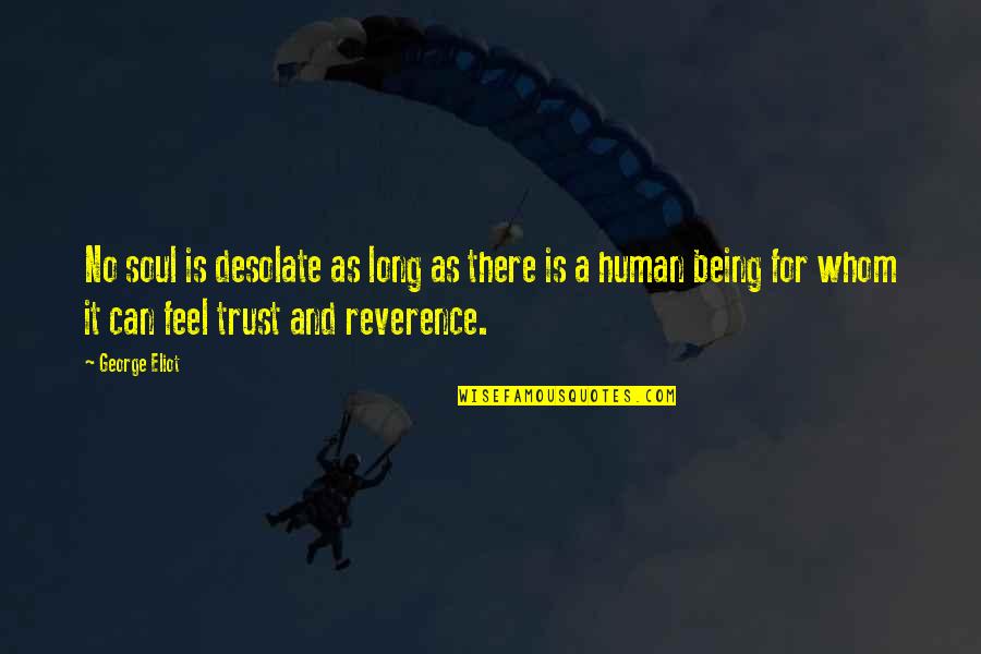 Gebran Khalil Gibran Quotes By George Eliot: No soul is desolate as long as there Gebran Khalil Gibran Quotes By George Eliot: No soul is desolate as long as there