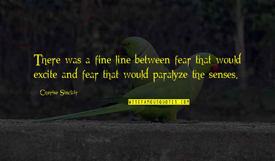Gebratene Banane Quotes By Cherise Sinclair: There was a fine line between fear that Gebratene Banane Quotes By Cherise Sinclair: There was a fine line between fear that