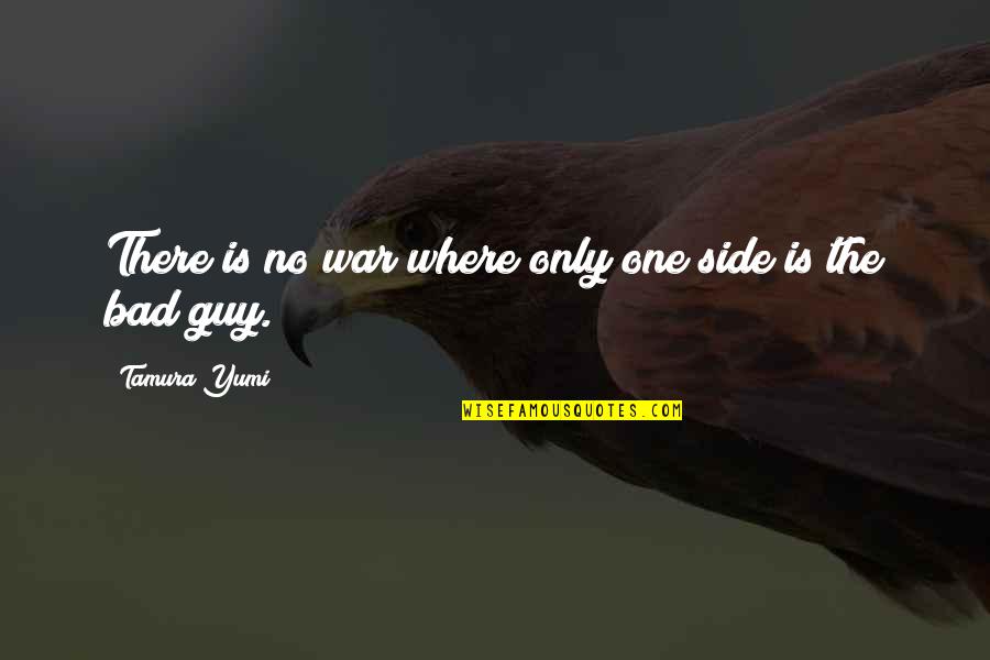 Gebrauchsanweisung Quotes By Tamura Yumi: There is no war where only one side