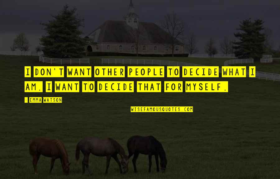 Gebrochenes Quotes By Emma Watson: I don't want other people to decide what