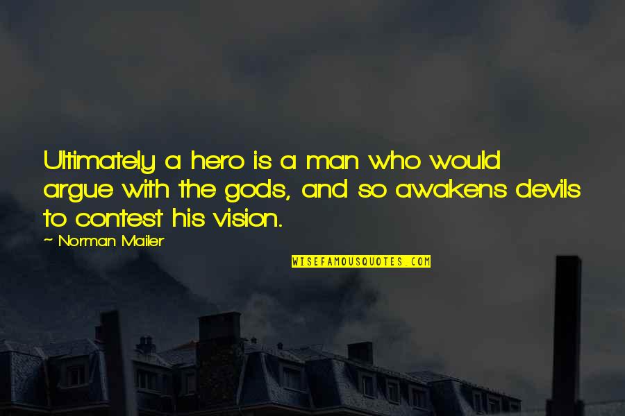 Gebruiken Nepal Quotes By Norman Mailer: Ultimately a hero is a man who would