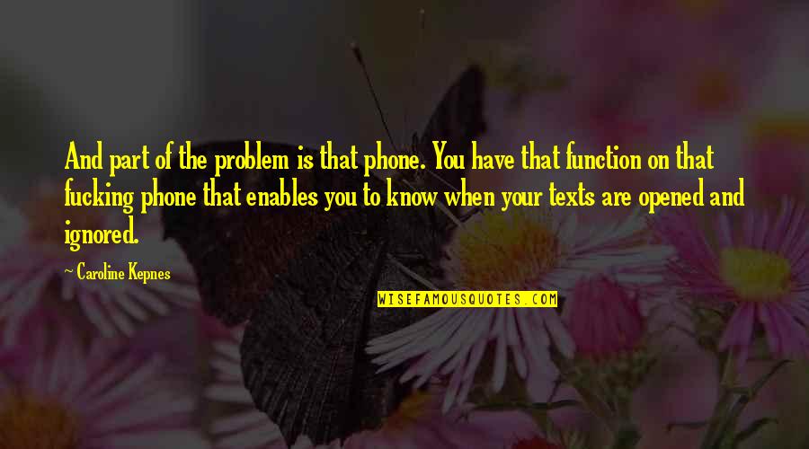 Gebuehrenordnung Zahnaerzte Quotes By Caroline Kepnes: And part of the problem is that phone.