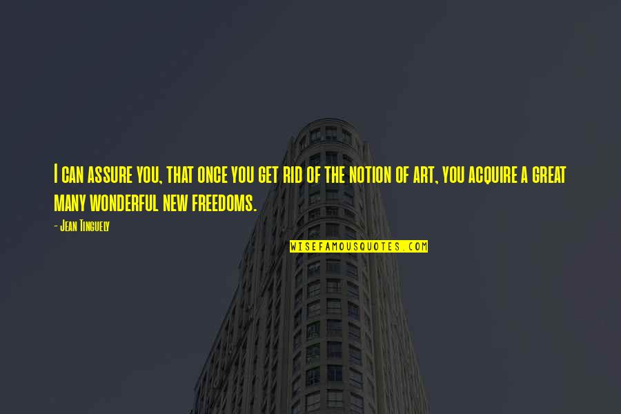 Gebuehrenordnung Zahnaerzte Quotes By Jean Tinguely: I can assure you, that once you get
