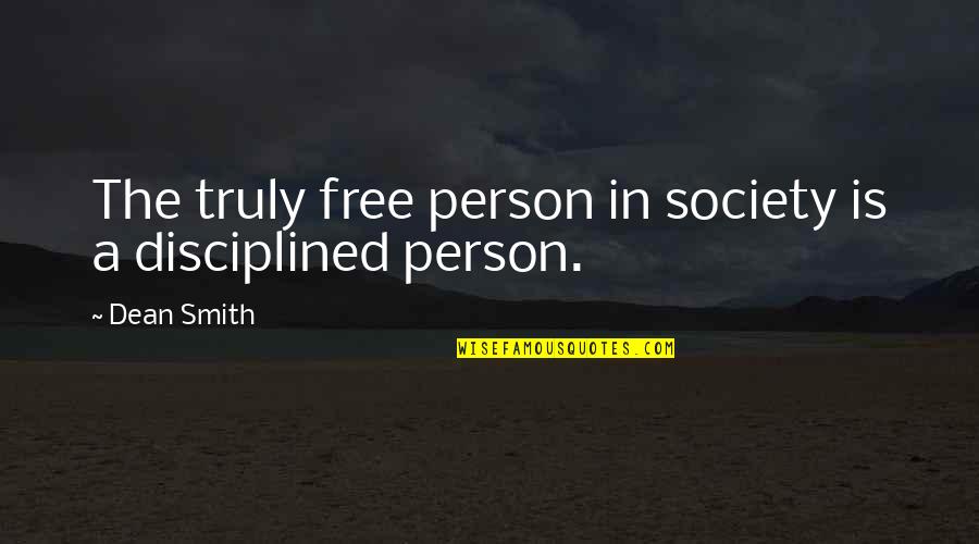 Geburten China Quotes By Dean Smith: The truly free person in society is a