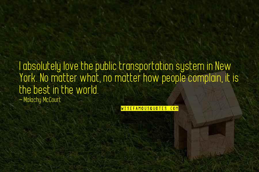 Geburtsurkunde In English Quotes By Malachy McCourt: I absolutely love the public transportation system in