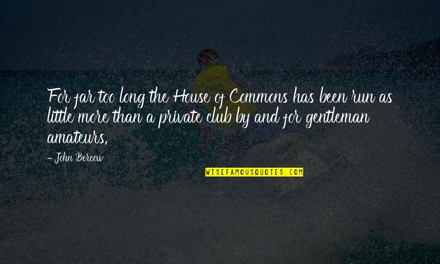 Gecedeerde Quotes By John Bercow: For far too long the House of Commons Gecedeerde Quotes By John Bercow: For far too long the House of Commons