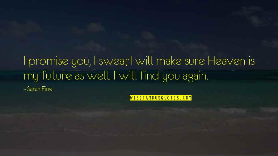 Geceleri Yatmag Quotes By Sarah Fine: I promise you, I swear, I will make Geceleri Yatmag Quotes By Sarah Fine: I promise you, I swear, I will make