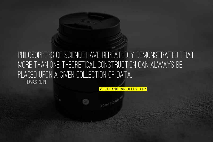 Geceyarisi Quotes By Thomas Kuhn: Philosophers of science have repeatedly demonstrated that more Geceyarisi Quotes By Thomas Kuhn: Philosophers of science have repeatedly demonstrated that more