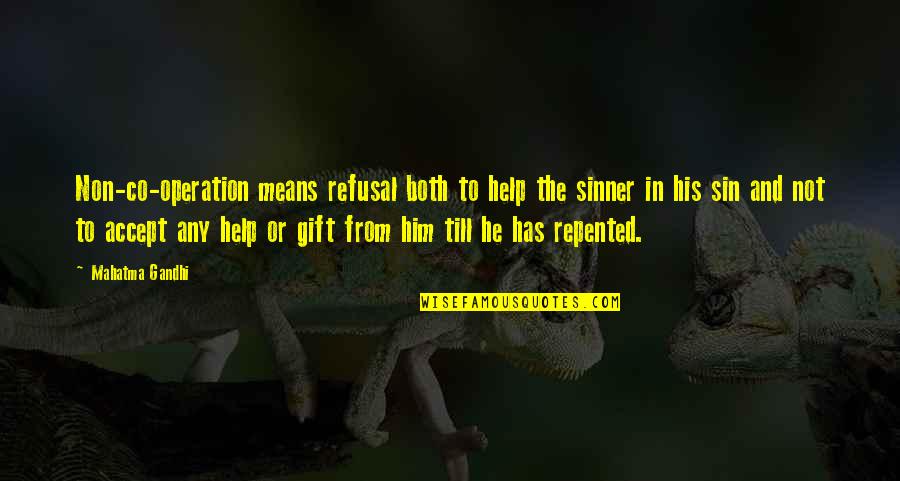 Gecko And Fly Quotes By Mahatma Gandhi: Non-co-operation means refusal both to help the sinner