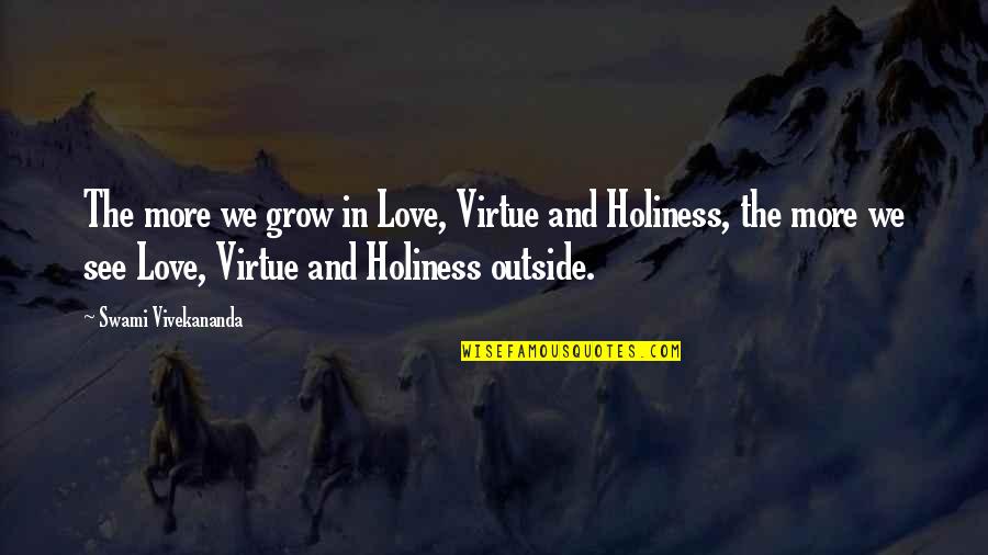 Gecko And Fly Quotes By Swami Vivekananda: The more we grow in Love, Virtue and