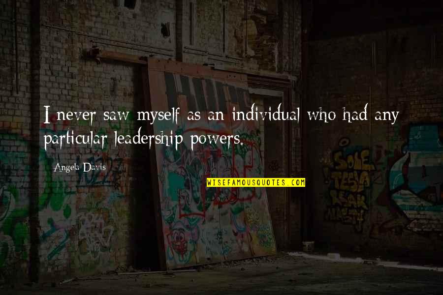 Gecu Quotes By Angela Davis: I never saw myself as an individual who