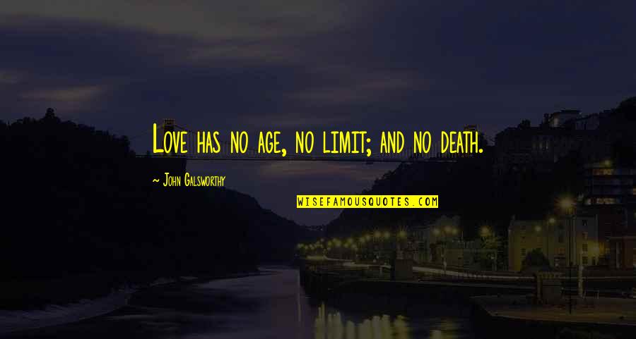 Gedaan Betekenis Quotes By John Galsworthy: Love has no age, no limit; and no