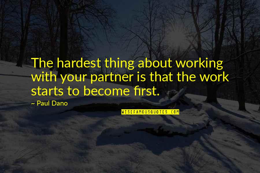 Gedaan Betekenis Quotes By Paul Dano: The hardest thing about working with your partner