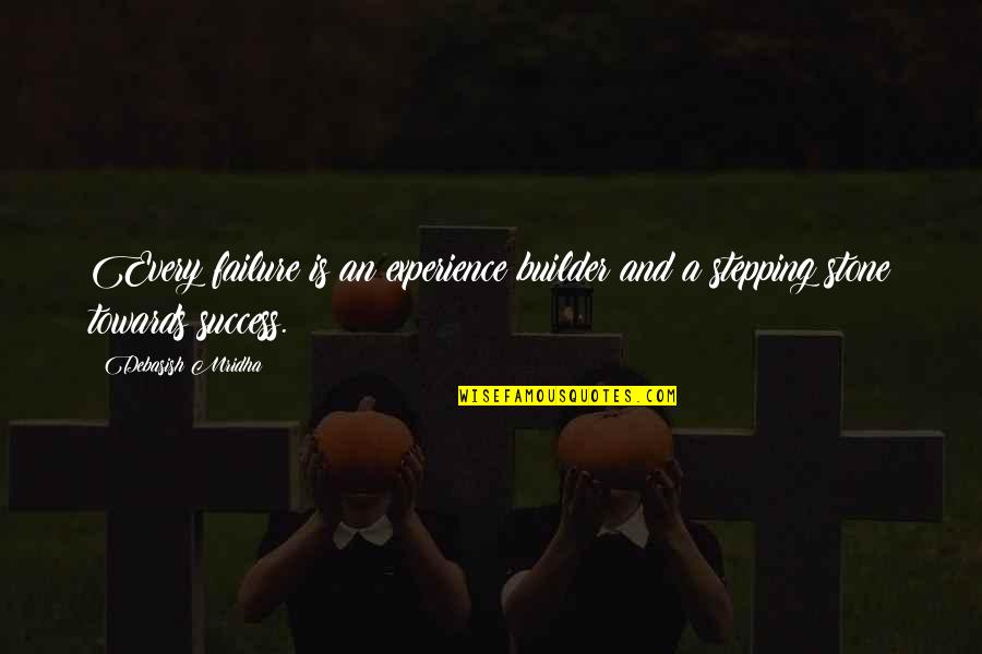 Gedaan Word Quotes By Debasish Mridha: Every failure is an experience builder and a