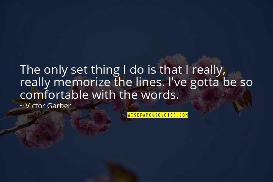 Gedalias Quotes By Victor Garber: The only set thing I do is that