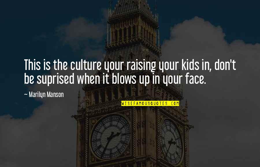 Gedanken Quotes By Marilyn Manson: This is the culture your raising your kids