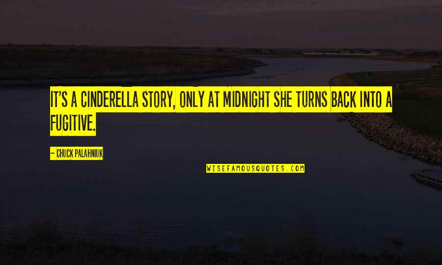 Geddit App Quotes By Chuck Palahniuk: It's a Cinderella story, only at midnight she