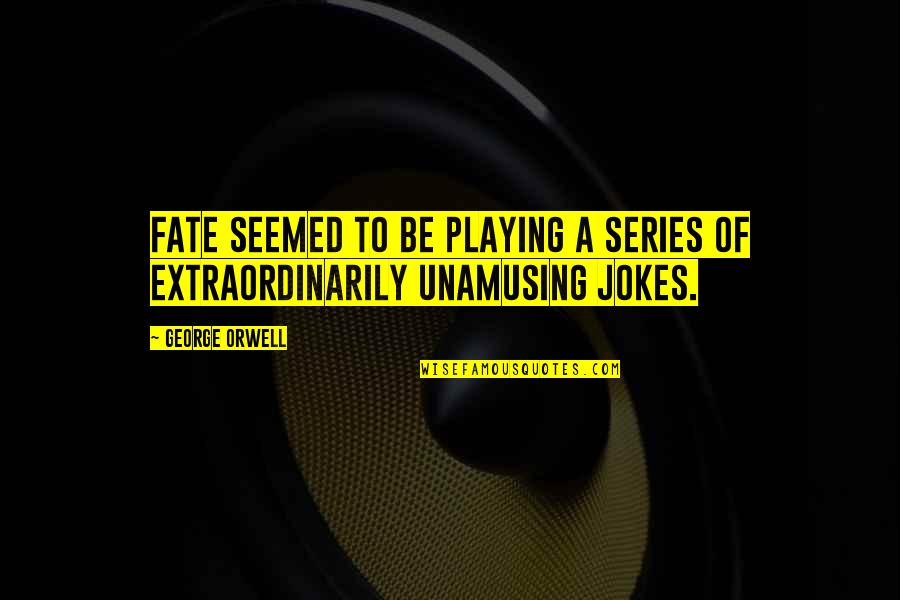 Geddit App Quotes By George Orwell: Fate seemed to be playing a series of