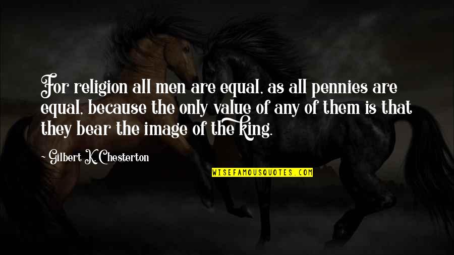 Gedenken Conjugation Quotes By Gilbert K. Chesterton: For religion all men are equal, as all
