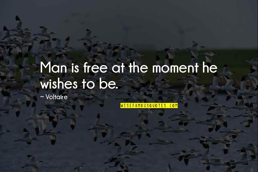 Gedenken Conjugation Quotes By Voltaire: Man is free at the moment he wishes