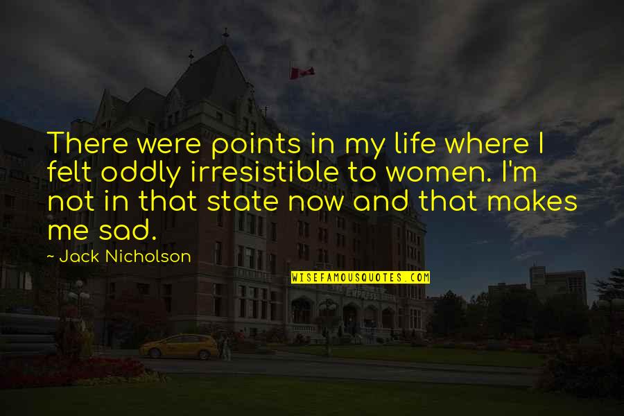 Gedeon De La Quotes By Jack Nicholson: There were points in my life where I
