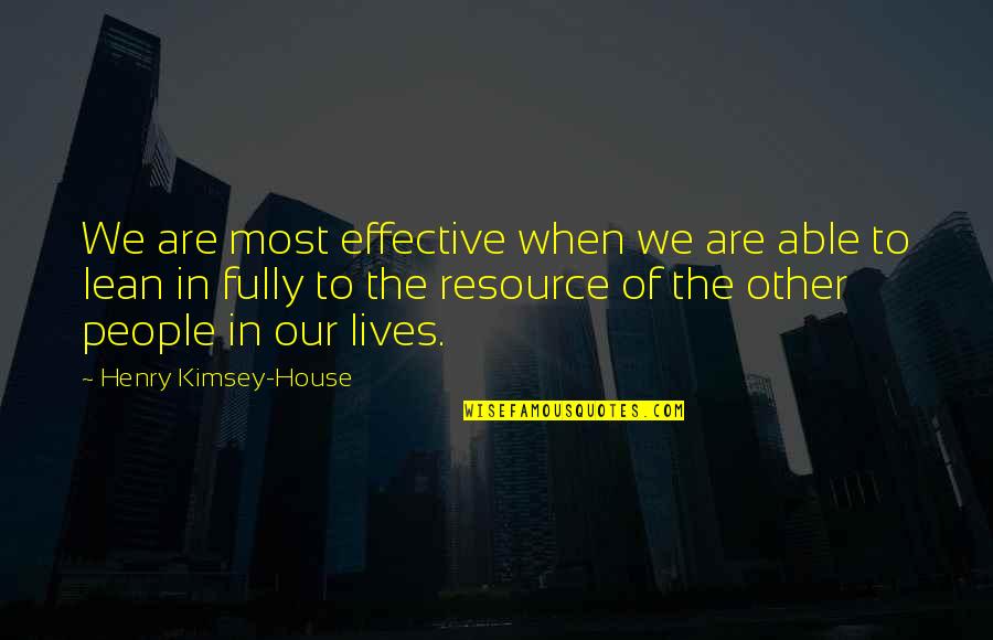 Gedichten Vriendschap Quotes By Henry Kimsey-House: We are most effective when we are able Gedichten Vriendschap Quotes By Henry Kimsey-House: We are most effective when we are able