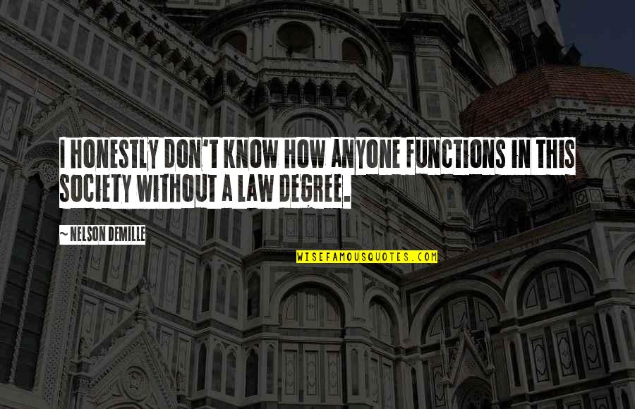 Gedoemd Quotes By Nelson DeMille: I honestly don't know how anyone functions in
