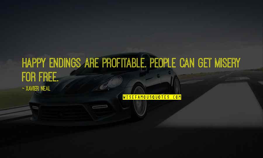 Gedong Kuning Quotes By Xavier Neal: Happy Endings are profitable. People can get misery