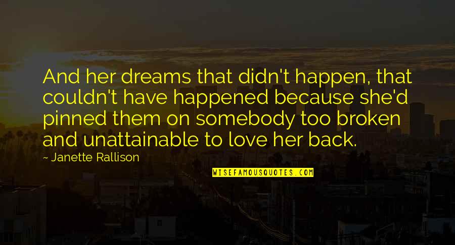 Gedong Songo Quotes By Janette Rallison: And her dreams that didn't happen, that couldn't Gedong Songo Quotes By Janette Rallison: And her dreams that didn't happen, that couldn't