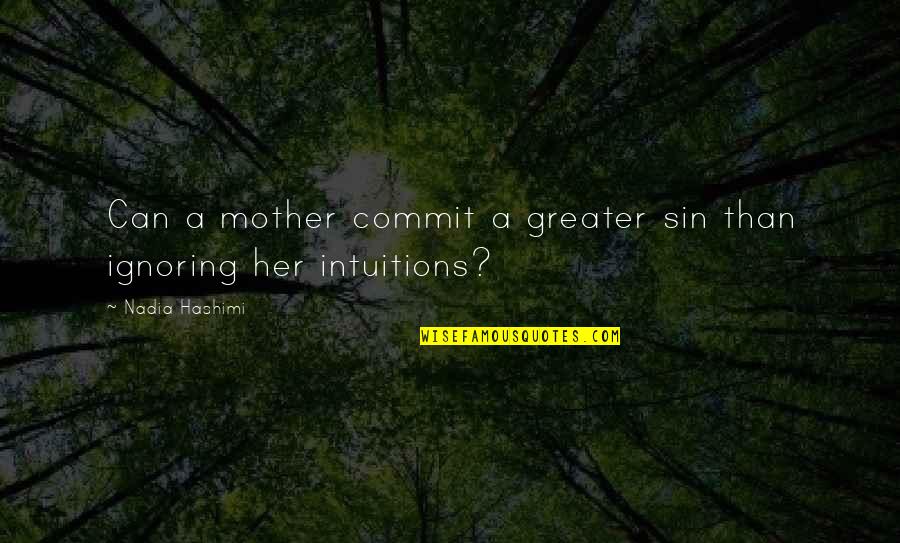 Gedoran Depok Quotes By Nadia Hashimi: Can a mother commit a greater sin than