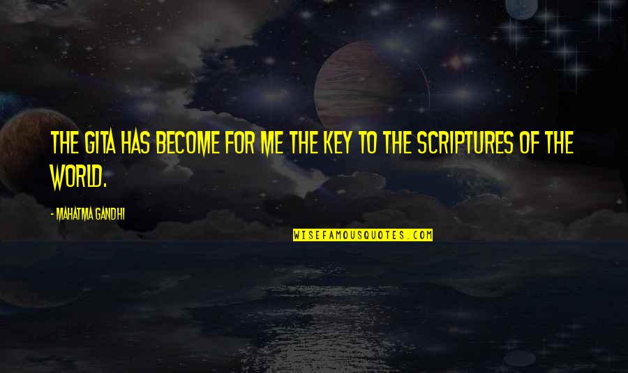 Gedsa Quotes By Mahatma Gandhi: The Gita has become for me the key