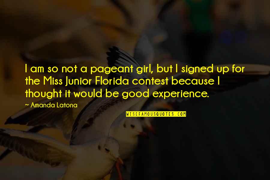 Geduld Apteek Quotes By Amanda Latona: I am so not a pageant girl, but Geduld Apteek Quotes By Amanda Latona: I am so not a pageant girl, but