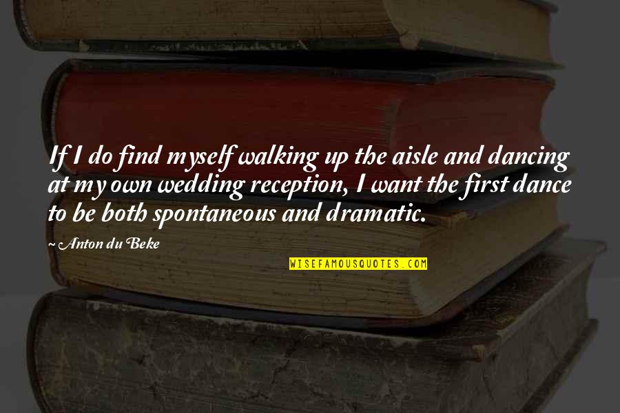 Gedung Bertingkat Quotes By Anton Du Beke: If I do find myself walking up the