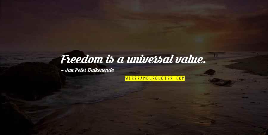 Gedvilas Vainauskas Quotes By Jan Peter Balkenende: Freedom is a universal value. Gedvilas Vainauskas Quotes By Jan Peter Balkenende: Freedom is a universal value.