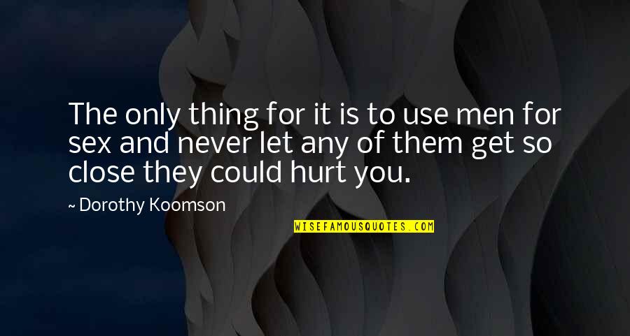 Gee Atherton Quotes By Dorothy Koomson: The only thing for it is to use