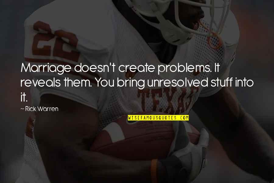 Geeft My Kracht Quotes By Rick Warren: Marriage doesn't create problems. It reveals them. You Geeft My Kracht Quotes By Rick Warren: Marriage doesn't create problems. It reveals them. You