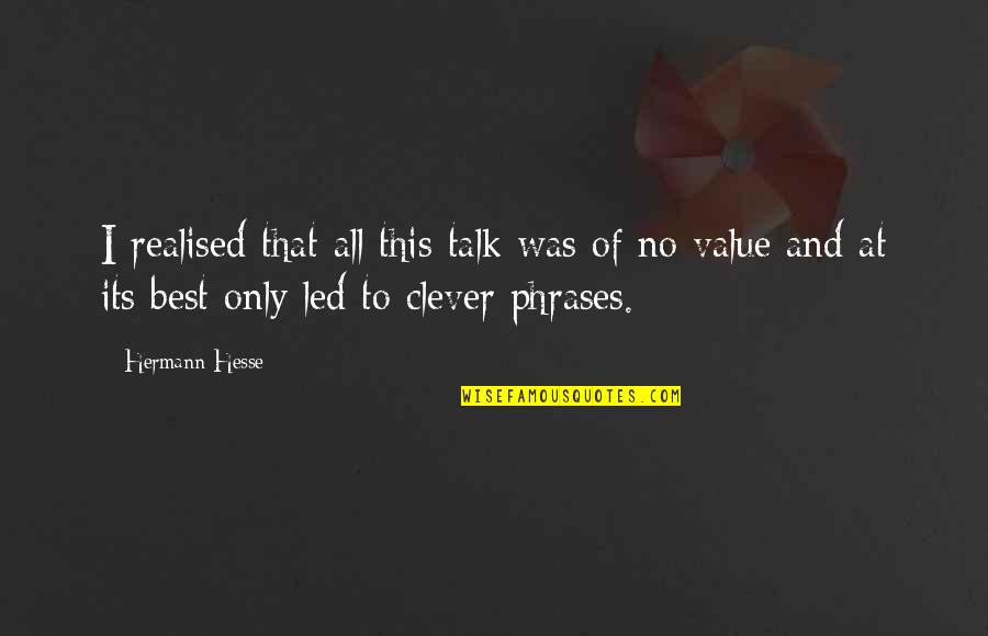 Geek Farewell Quotes By Hermann Hesse: I realised that all this talk was of